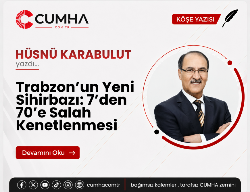 Trabzon’un Yeni Sihirbazı: 7’den 70’e Salah Kenetlenmesi