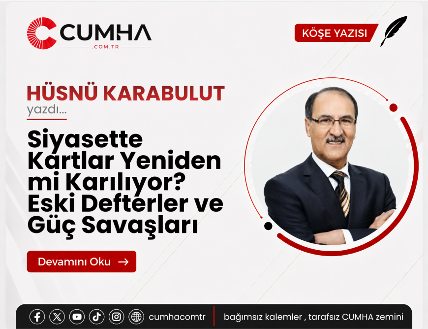 Siyasette Kartlar Yeniden mi Karılıyor? Eski Defterler ve Güç Savaşları