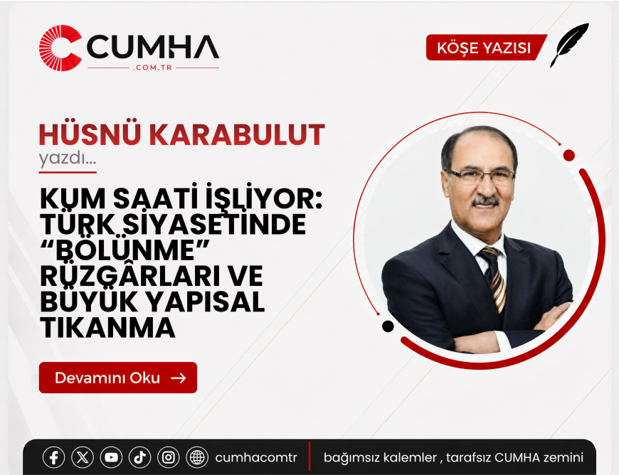 KUM SAATİ İŞLİYOR: TÜRK SİYASETİNDE “BÖLÜNME” RÜZGÂRLARI VE BÜYÜK YAPISAL TIKANMA