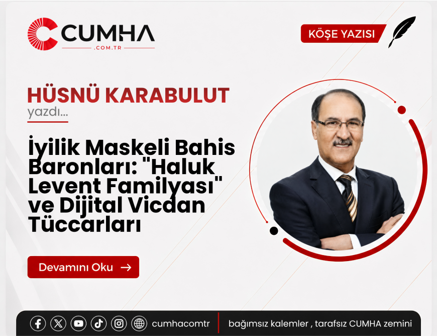 İyilik Maskeli Bahis Baronları: "Haluk Levent Familyası" ve Dijital Vicdan Tüccarları