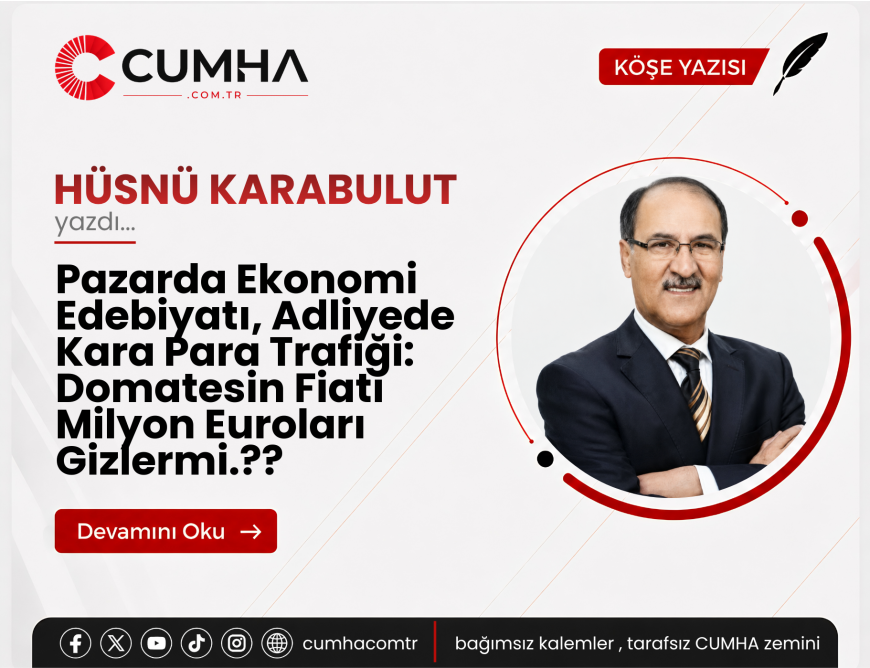 Pazarda Ekonomi Edebiyatı, Adliyede Kara Para Trafiği: Domatesin Fiatı Milyon Euroları Gizlermi.??