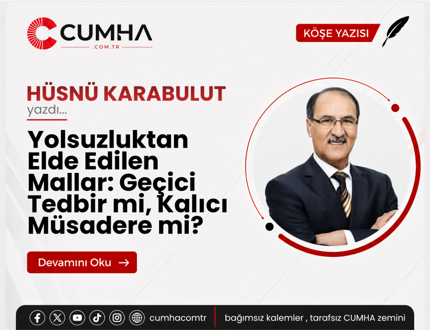 Yolsuzluktan Elde Edilen Mallar: Geçici Tedbir mi, Kalıcı Müsadere mi?