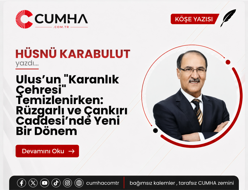 Ulus’un "Karanlık Çehresi" Temizlenirken: Rüzgarlı ve Çankırı Caddesi’nde Yeni Bir Dönem