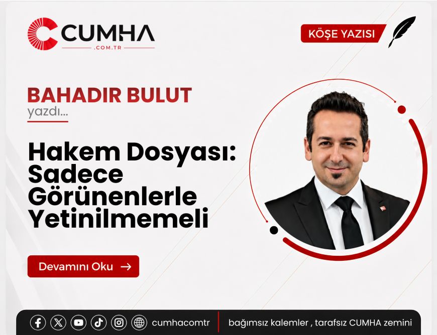 Hakem Dosyası: Sadece Görünenlerle Yetinilmemeli