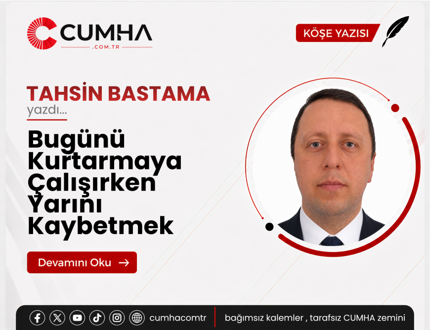Bugünü Kurtarmaya Çalışırken Yarını Kaybetmek