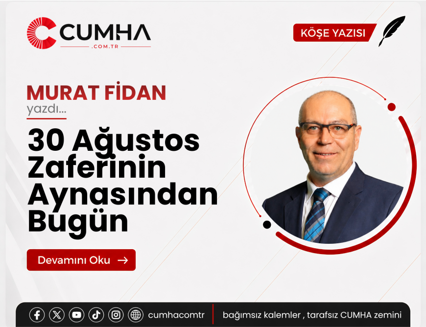 30 Ağustos Zaferinin Aynasından Bugün