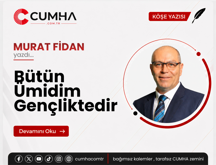 Bütün Ümidim Gençliktedir