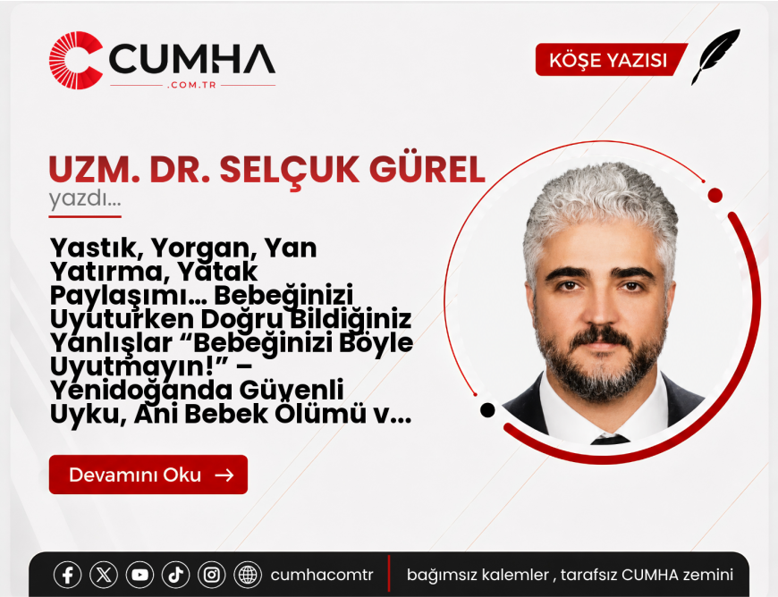 Yastık, Yorgan, Yan Yatırma, Yatak Paylaşımı… Bebeğinizi Uyuturken Doğru Bildiğiniz Yanlışlar “Bebeğinizi Böyle Uyutmayın!” – Yenidoğanda Güvenli Uyku, Ani Bebek Ölümü ve Sosyal Medyadaki Yanlışlar