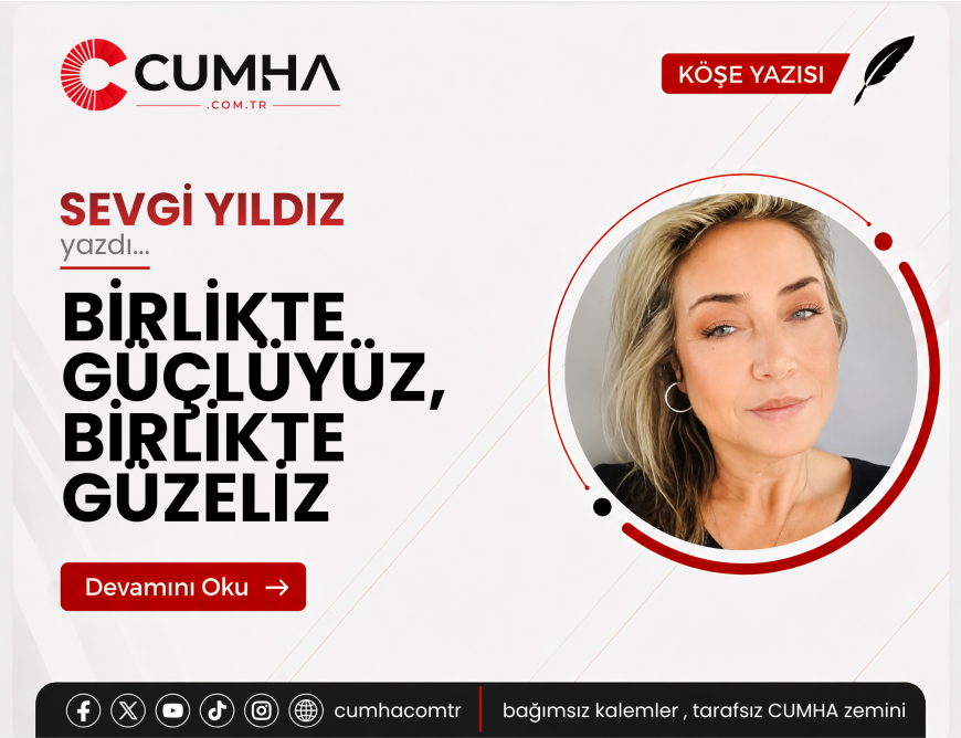 BİRLİKTE GÜÇLÜYÜZ, BİRLİKTE GÜZELİZ