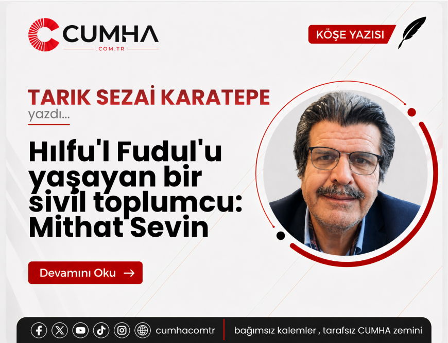 Hılfu'l Fudul'u yaşayan bir sivil toplumcu: Mithat Sevin