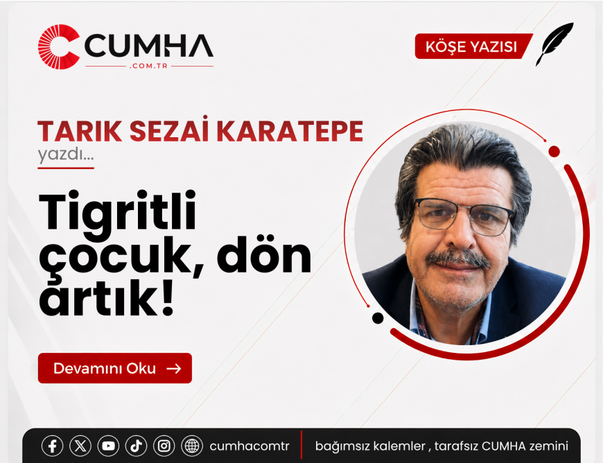 Tigritli çocuk, dön artık!