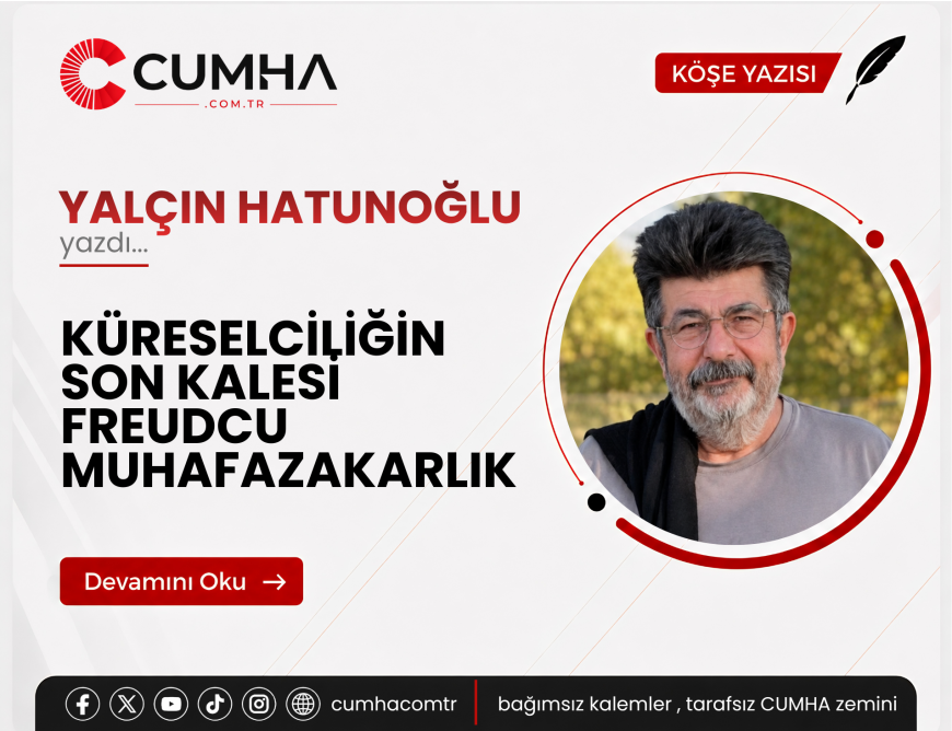 KÜRESELCİLİĞİN SON KALESİ FREUDCU MUHAFAZAKARLIK