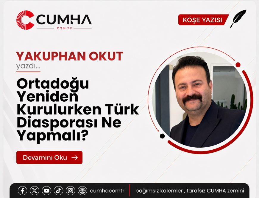Ortadoğu Yeniden Kurulurken Türk Diasporası Ne Yapmalı?