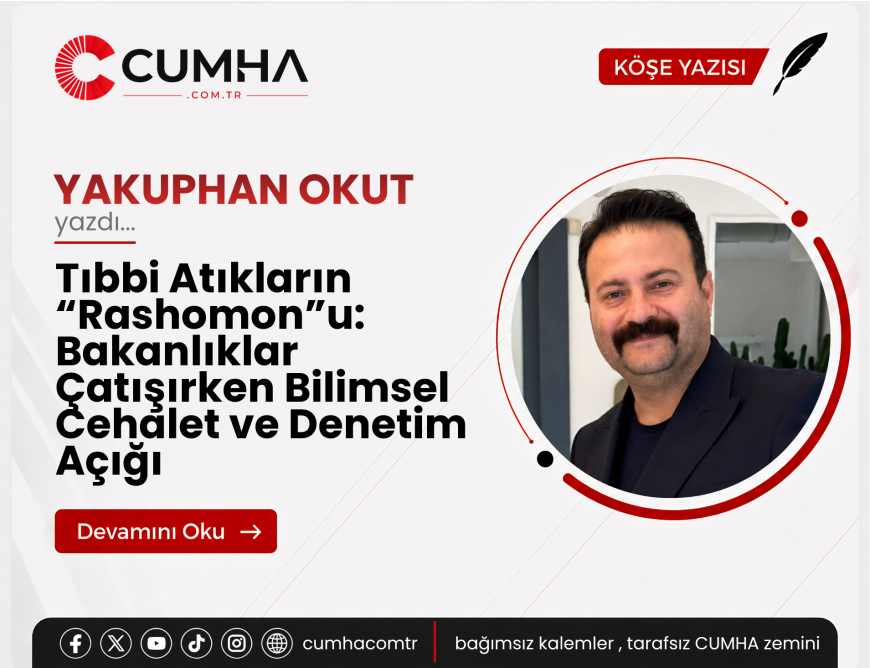 Tıbbi Atıkların “Rashomon”u: Bakanlıklar Çatışırken Bilimsel Cehalet ve Denetim Açığı