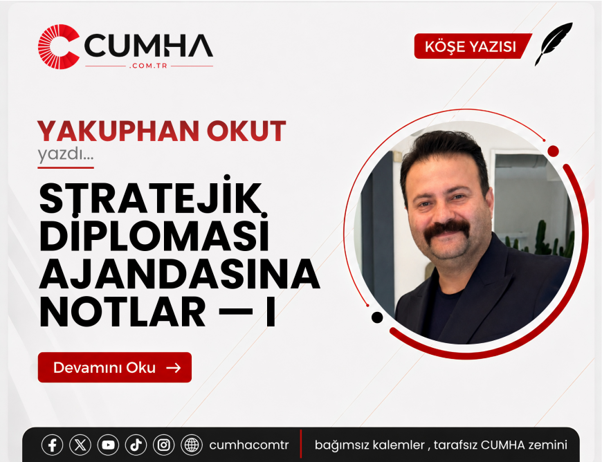 STRATEJİK DİPLOMASİ AJANDASINA NOTLAR — I