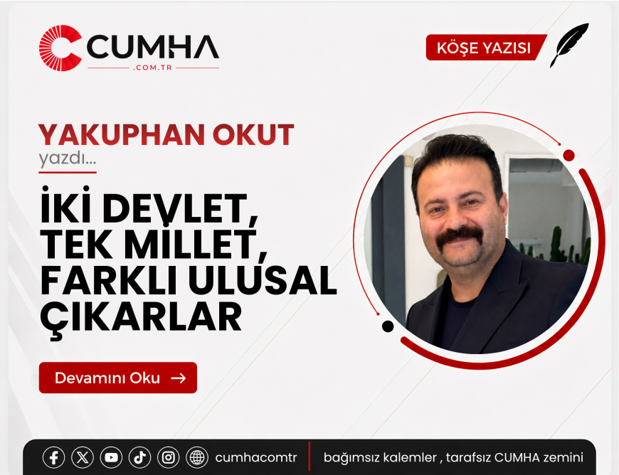 İKİ DEVLET, TEK MİLLET, FARKLI ULUSAL ÇIKARLAR
