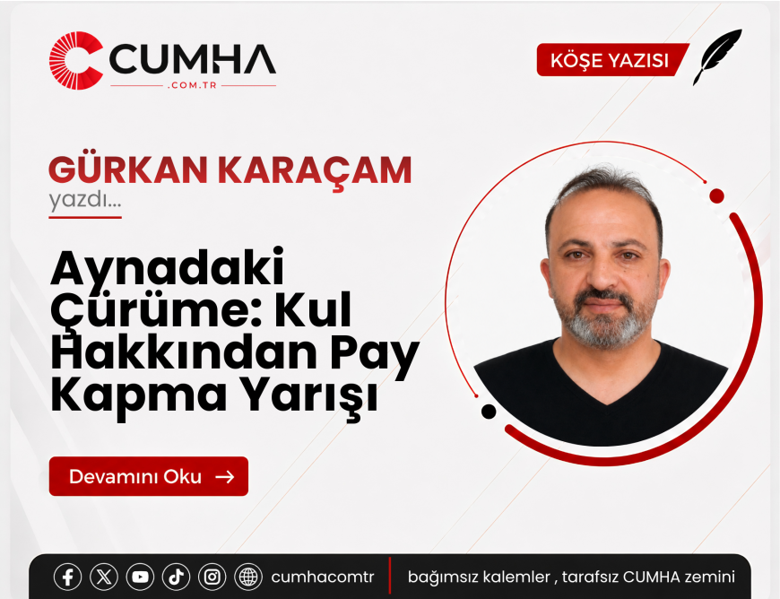 Aynadaki Çürüme: Kul Hakkından Pay Kapma Yarışı