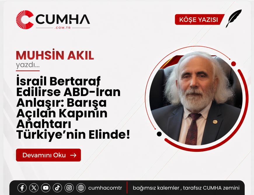 İsrail Bertaraf Edilirse ABD-İran Anlaşır: Barışa Açılan Kapının Anahtarı Türkiye’nin Elinde!