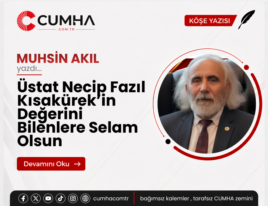 Üstat Necip Fazıl Kısakürek’in Değerini Bilenlere Selam Olsun