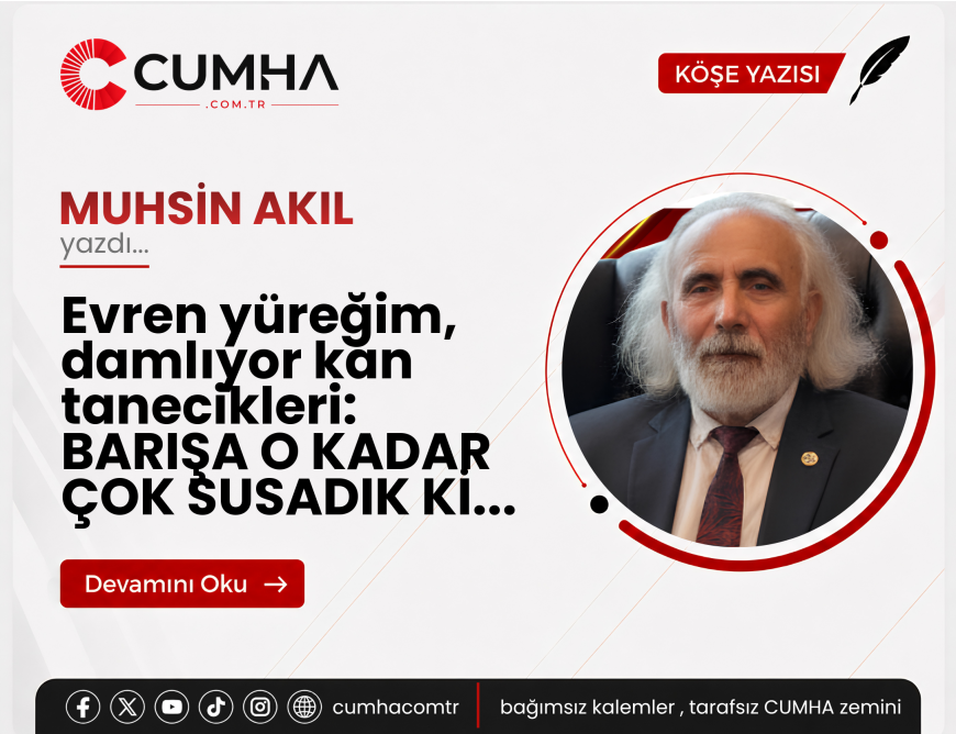 Evren yüreğim, damlıyor kan tanecikleri: BARIŞA O KADAR ÇOK SUSADIK Kİ...