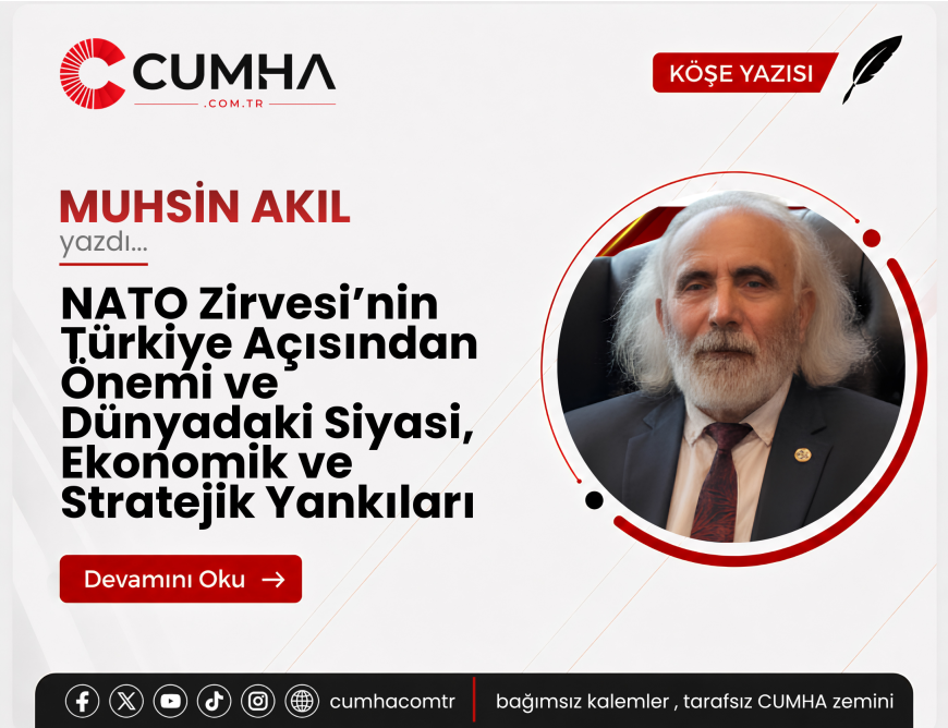 NATO Zirvesi’nin Türkiye Açısından Önemi ve Dünyadaki Siyasi, Ekonomik ve Stratejik Yankıları