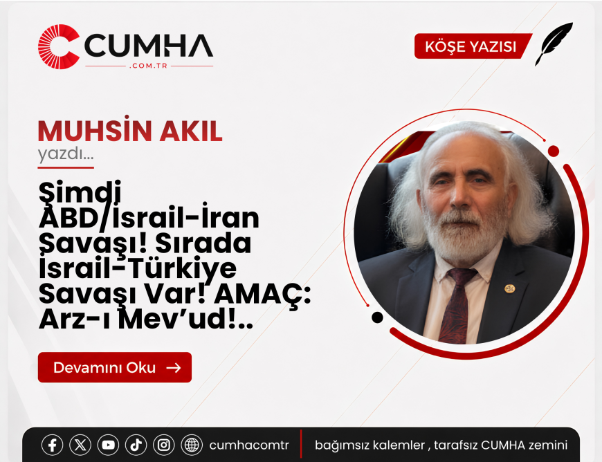 Şimdi ABD/İsrail-İran Savaşı! Sırada İsrail-Türkiye Savaşı Var! AMAÇ: Arz-ı Mev’ud!..
