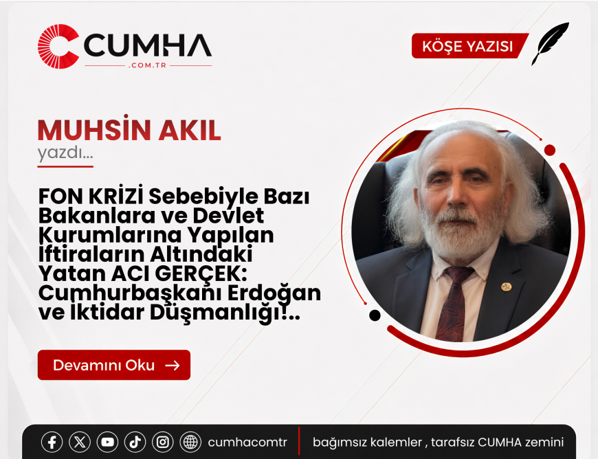 FON KRİZİ Sebebiyle Bazı Bakanlara ve Devlet Kurumlarına Yapılan İftiraların Altındaki Yatan ACI GERÇEK: Cumhurbaşkanı Erdoğan ve İktidar Düşmanlığı!..