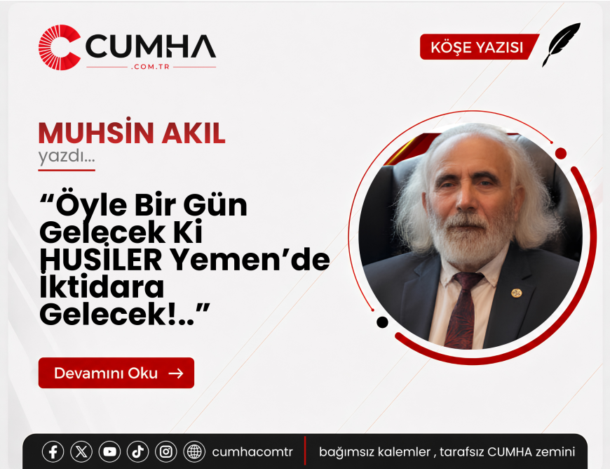 “Öyle Bir Gün Gelecek Ki HUSİLER Yemen’de İktidara Gelecek!..”