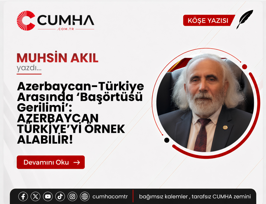 Azerbaycan-Türkiye Arasında ‘Başörtüsü Gerilimi’: AZERBAYCAN TÜRKİYE’Yİ ÖRNEK ALABİLİR!