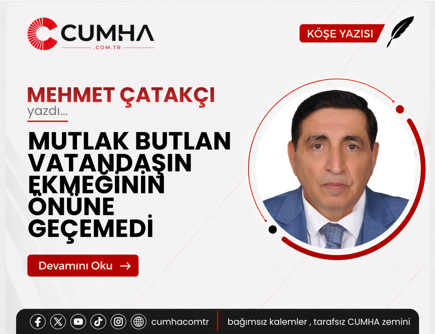 MUTLAK BUTLAN VATANDAŞIN EKMEĞİNİN ÖNÜNE GEÇEMEDİ