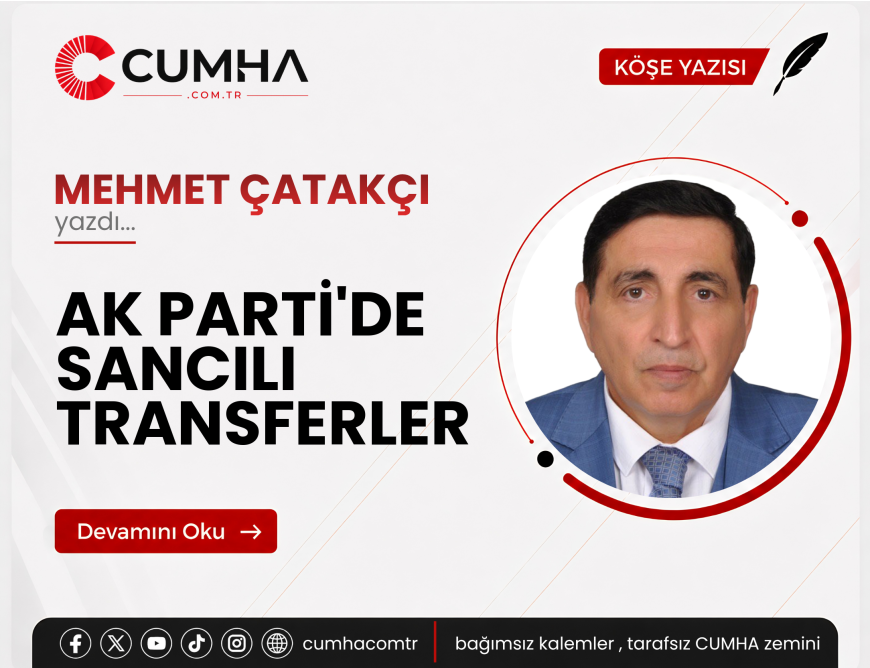 AK PARTİ'DE SANCILI TRANSFERLER