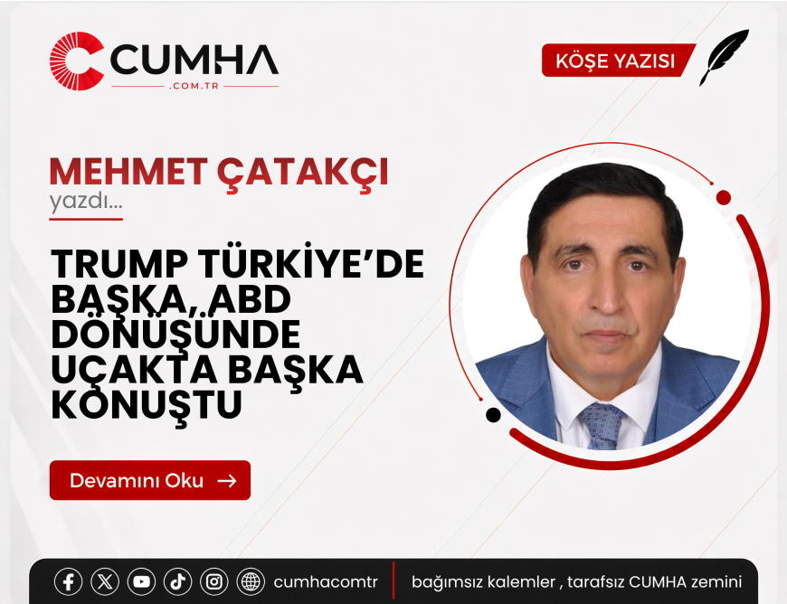 TRUMP TÜRKİYE’DE BAŞKA, ABD DÖNÜŞÜNDE UÇAKTA BAŞKA KONUŞTU