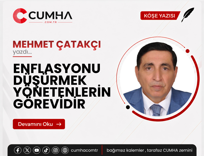 ENFLASYONU DÜŞÜRMEK YÖNETENLERİN GÖREVİDİR