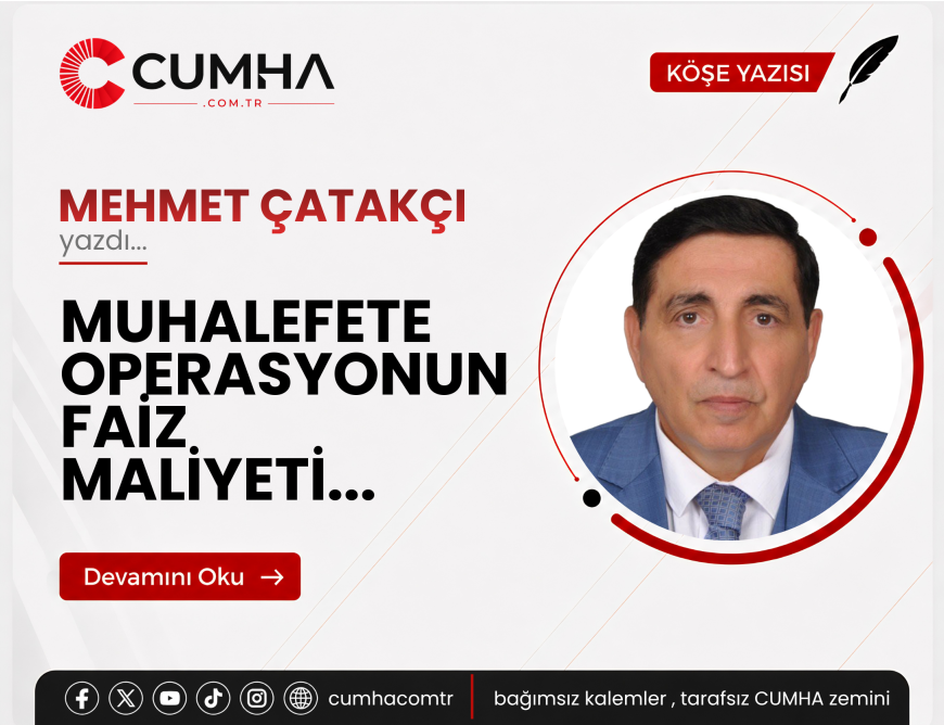 MUHALEFETE OPERASYONUN FAİZ MALİYETİ...