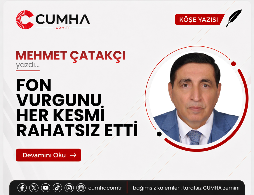 FON VURGUNU HER KESMİ RAHATSIZ ETTİ