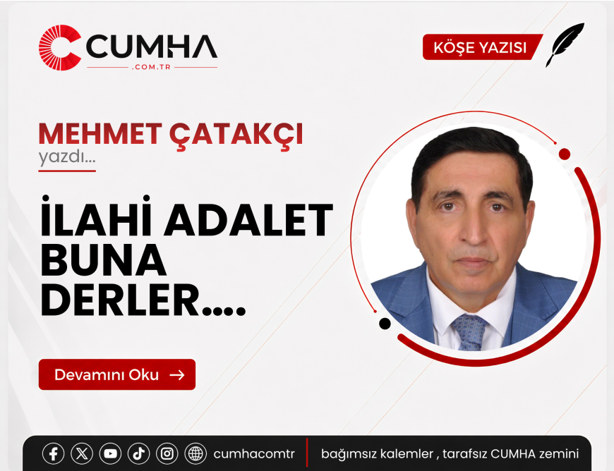 İLAHİ ADALET BUNA DERLER….