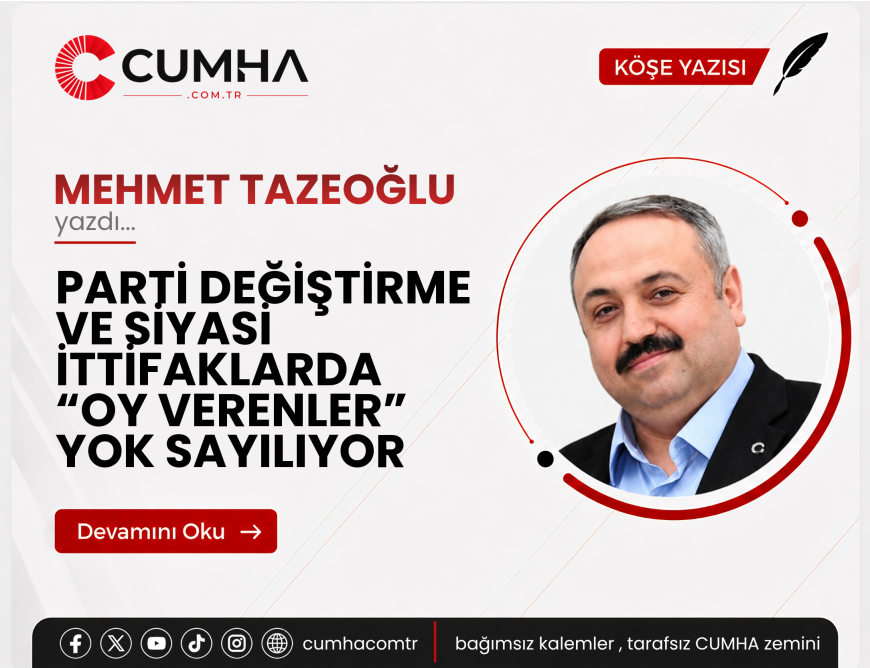 PARTİ DEĞİŞTİRME VE SİYASİ İTTİFAKLARDA “OY VERENLER” YOK SAYILIYOR