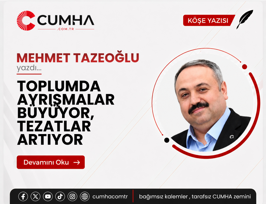 TOPLUMDA AYRIŞMALAR BÜYÜYOR, TEZATLAR ARTIYOR