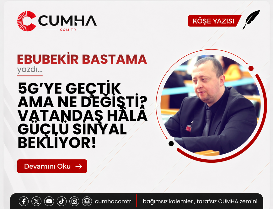 5G’YE GEÇTİK AMA NE DEĞİŞTİ? VATANDAŞ HÂLÂ GÜÇLÜ SİNYAL BEKLİYOR!