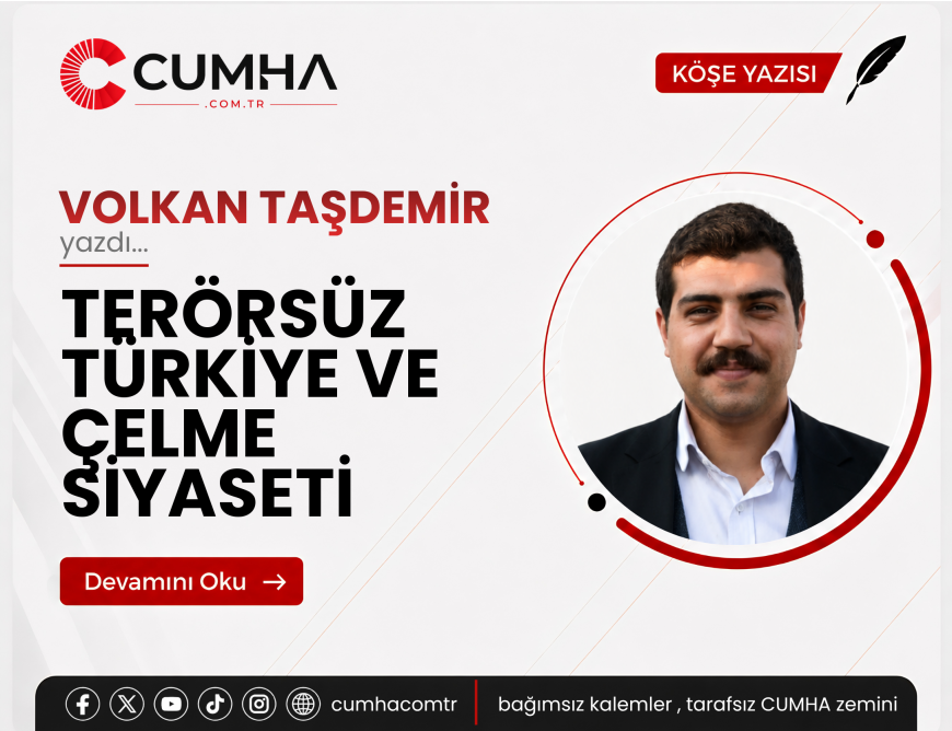 TERÖRSÜZ TÜRKİYE VE ÇELME SİYASETİ