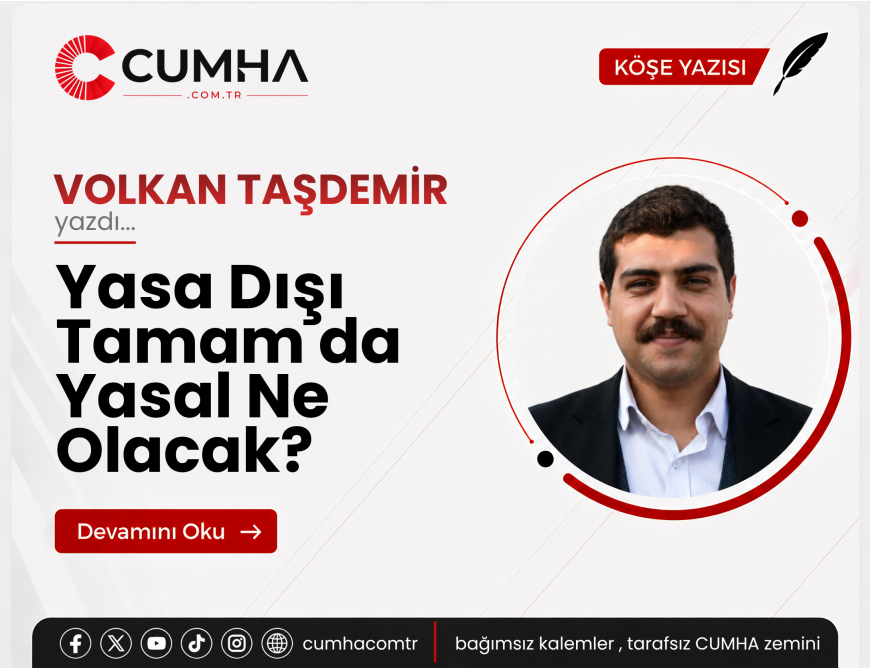 Yasa Dışı Tamam da Yasal Ne Olacak?