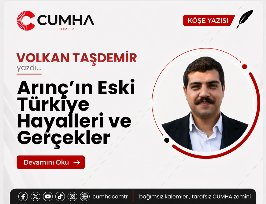 Arınç’ın Eski Türkiye Hayalleri ve Gerçekler