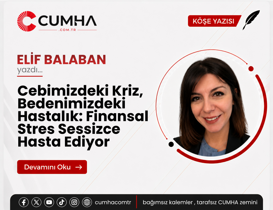 Cebimizdeki Kriz, Bedenimizdeki Hastalık: Finansal Stres Sessizce Hasta Ediyor