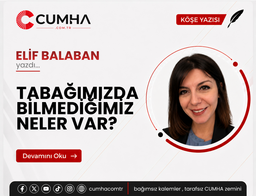 TABAĞIMIZDA BİLMEDİĞİMİZ NELER VAR?