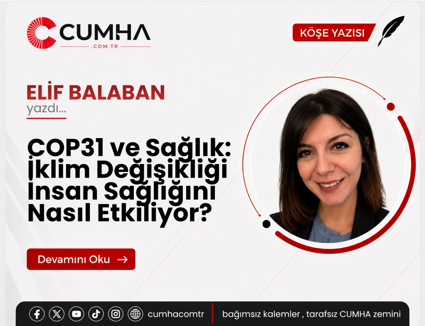 COP31 ve Sağlık: İklim Değişikliği İnsan Sağlığını Nasıl Etkiliyor?