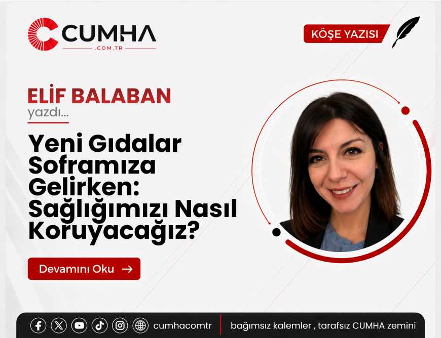 Yeni Gıdalar Soframıza Gelirken: Sağlığımızı Nasıl Koruyacağız?