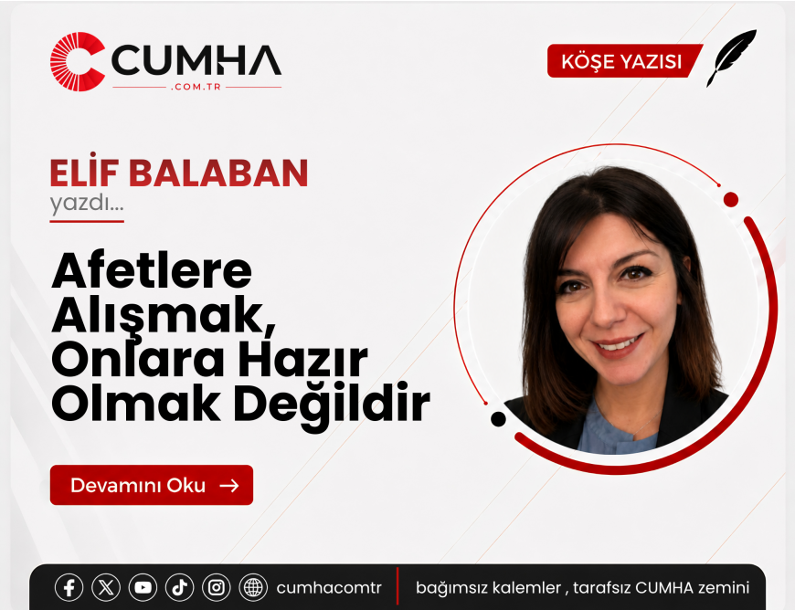 Afetlere Alışmak, Onlara Hazır Olmak Değildir