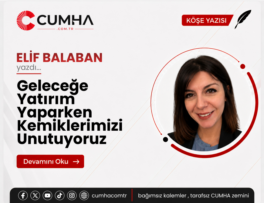Geleceğe Yatırım Yaparken Kemiklerimizi Unutuyoruz