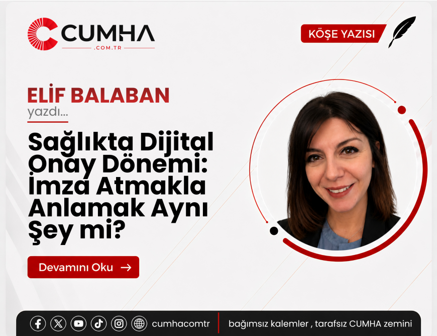 Sağlıkta Dijital Onay Dönemi: İmza Atmakla Anlamak Aynı Şey mi?
