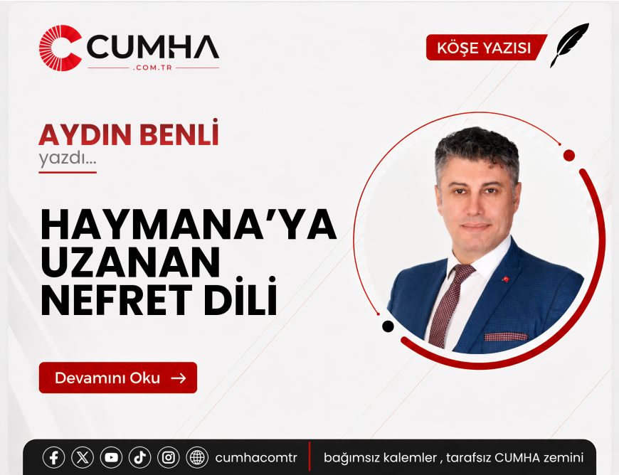 HAYMANA’YA UZANAN NEFRET DİLİ